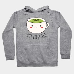 But first tea Hoodie